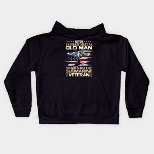 Never Underestimate An Old Man Submarines Veteran - Gift for Veterans Day 4th of July or Patriotic Memorial Day Kids Hoodie